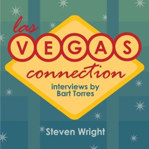 Las Vegas Connection Steven Wright, Bart Torres