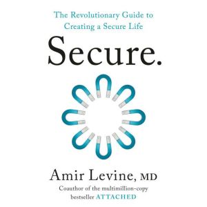 Secure, Amir Levine, M.D.