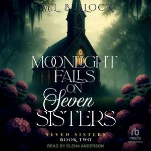 Moonlight Falls on Seven Sisters, M. L. Bullock