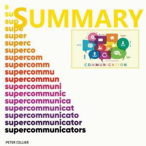 Supercommunicators Summary, PETER CELLIER