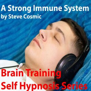 A Strong Immune System, Steve Cosmic