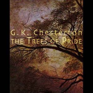 The Trees of Pride, G. K. Chesterton