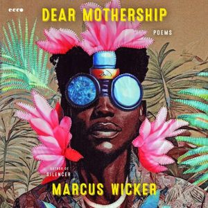 Dear Mothership, Marcus Wicker