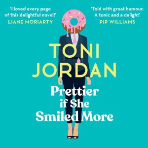 Prettier if She Smiled More, Toni Jordan