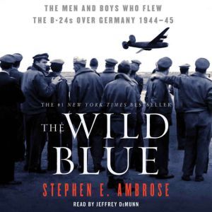 The Wild Blue, Stephen E. Ambrose