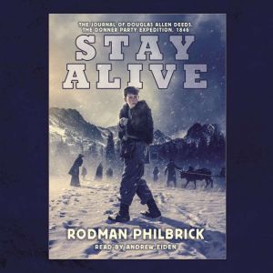 Stay Alive The Journal of Douglas Al..., Rodman Philbrick