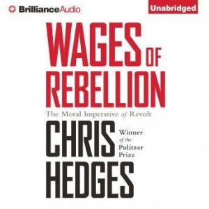 Wages of Rebellion, Chris Hedges