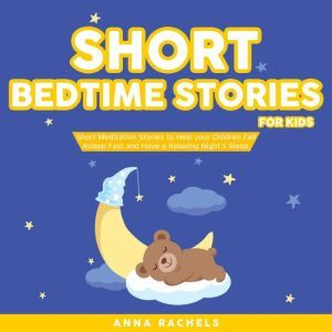 Short Bedtime Stories for Kids, Anna Rachels