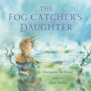 The Fog Catchers Daughter, Marianne McShane