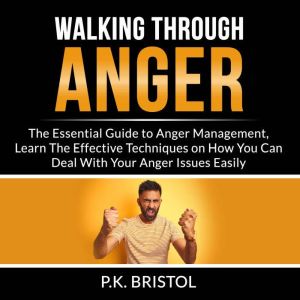 Walking Through Anger, P.K. Bristol