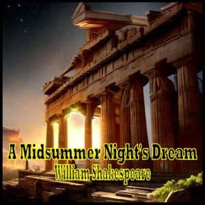 A Midsummer Nights Dream  William S..., William Shakespeare