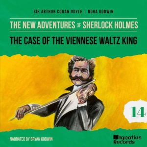 The Case of the Viennese Waltz King ..., Sir Arthur Conan Doyle