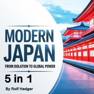 Modern Japan: From Isolation to Global Power (5 in 1)