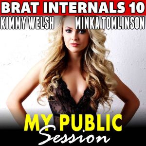 My Public Session : Brat Internals 10 (Age Gap Erotica Breeding Erotica First Time Erotica Virgin Erotica)
