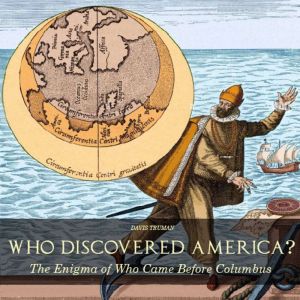 Who Discovered America?: The Enigma of Who Came Before Columbus