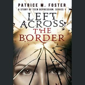 Left Across the Border Book 1, Patrice M Foster