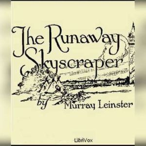 The Runaway Skyscraper, Murray Leinster