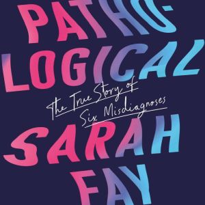 Pathological, Sarah Fay