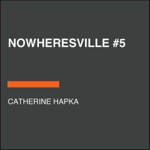 Nowheresville 5, Catherine Hapka