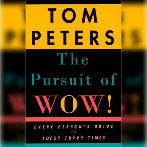 The Pursuit of Wow!, Tom Peters
