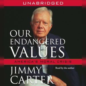 Our Endangered Values: America's Moral Crisis, Jimmy Carter