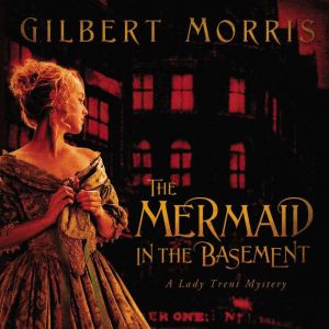 The Mermaid in the Basement, Gilbert Morris