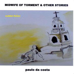 The Midwife of Torment Other Storie..., paulo da costa