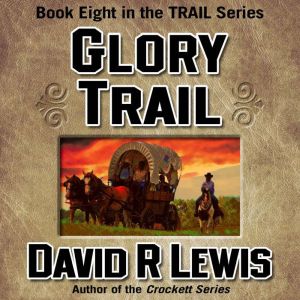 Glory Trail, David R. Lewis