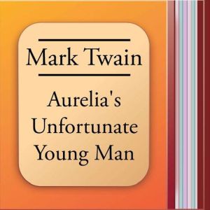 Aurelias Unfortunate Young Man, Mark Twain