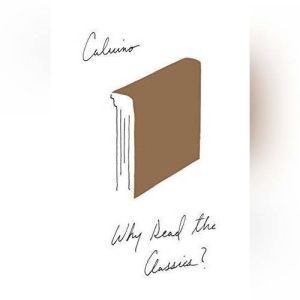 Why Read the Classics?, Italo Calvino