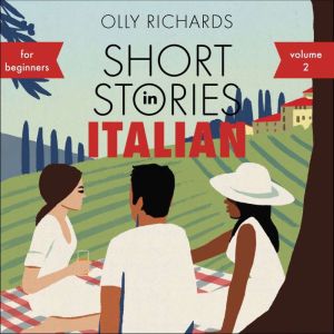 Short Stories in Italian for Beginner..., Olly Richards