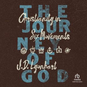 The Journey of God: Christianity in Six Movements