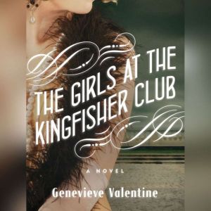 The Girls at the Kingfisher Club, Genevieve Valentine