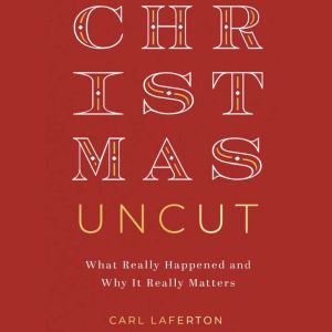 Christmas Uncut, Carl Laferton