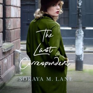 The Last Correspondent, Soraya M. Lane