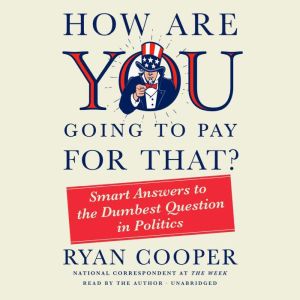How Are You Going to Pay for That?, Ryan Cooper