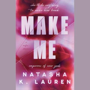 Make Me, Natasha K. Lauren