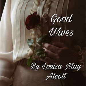 Good Wives, Louisa May Alcott