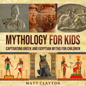 Mythology for Kids Captivating Greek..., Matt Clayton