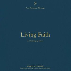 Living Faith: A Theology of James