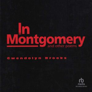 In Montgomery and Other Poems, Gwendolyn Brooks