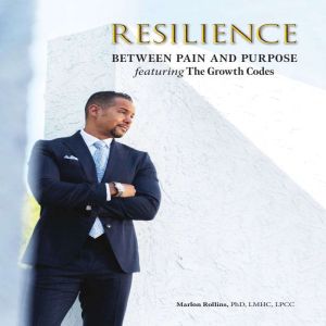 Resilience: Between Pain and Purpose featuring the Growth Codes