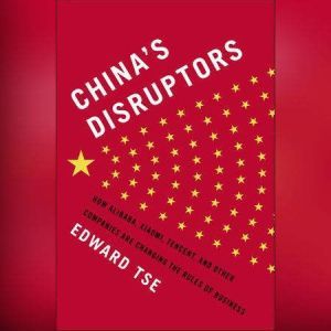 Chinas Disruptors, Edward Tse