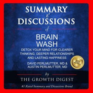 Summary and Discussions of Brain Wash: Detox Your Mind for Clearer Thinking, Deeper Relationships and Lasting Happiness By Dav