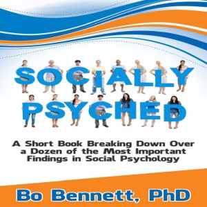 Socially Psyched A Short Book Breaki..., Bo Bennett PhD