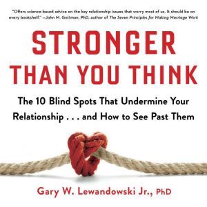 Stronger Than You Think, Gary W. Lewandowski Jr.