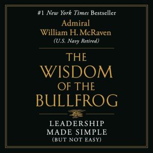 The Wisdom of the Bullfrog, Admiral William H. McRaven