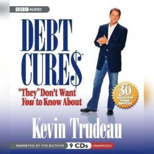 Debt Cures They Dont Want You to K..., Kevin Trudeau