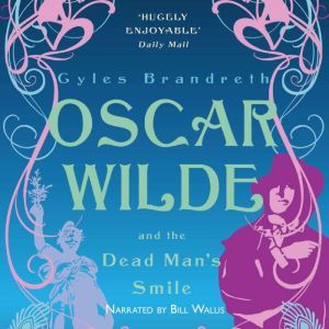 Oscar Wilde and the Dead Mans Smile, Gyles Brandreth