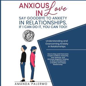 Anxious in Love  Say Goodbye to Anxie..., Amanda Palermo